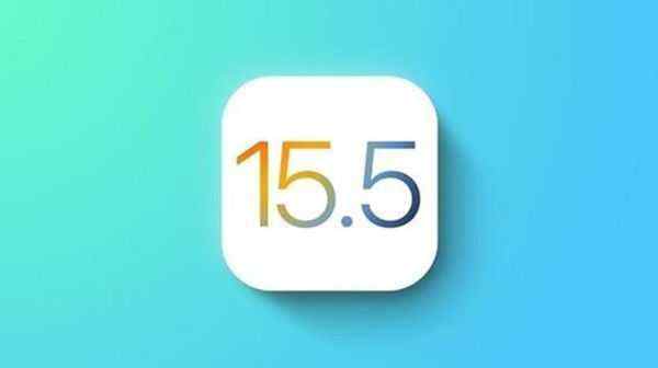 ios15.5正式版更新了什么？ios15.5正式版更新内容一览